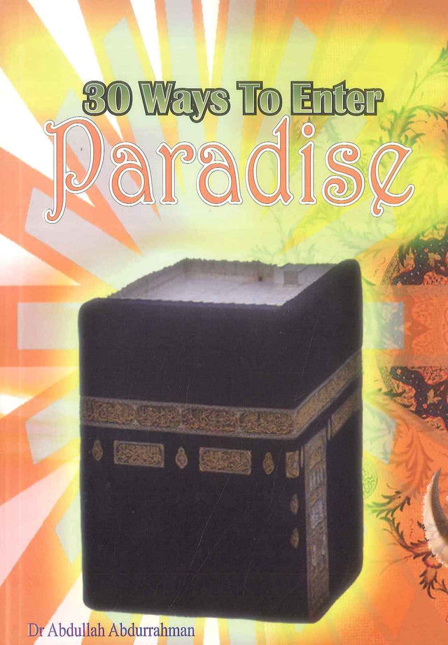 30 Ways To Enter Paradise by Dr Abdullah Abd urrahman