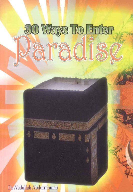 30 Ways To Enter Paradise by Dr Abdullah Abd urrahman