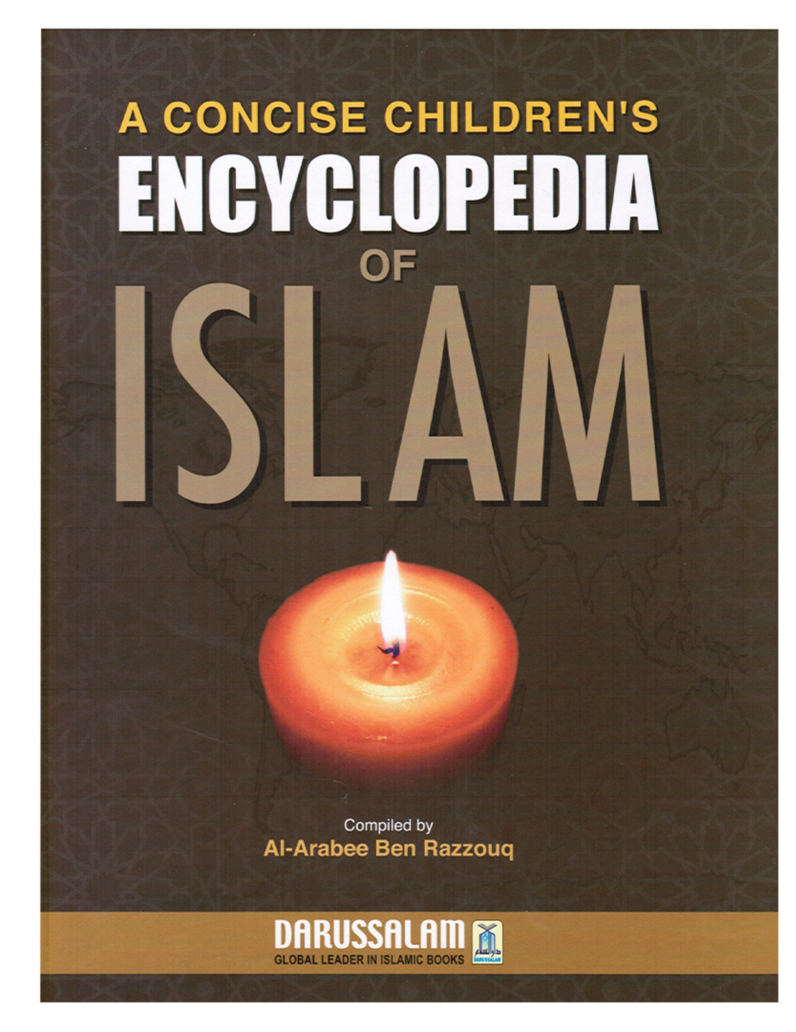 A Concise Children's Encyclopedia of Islam By Al- Arabee Ben Razzouq
