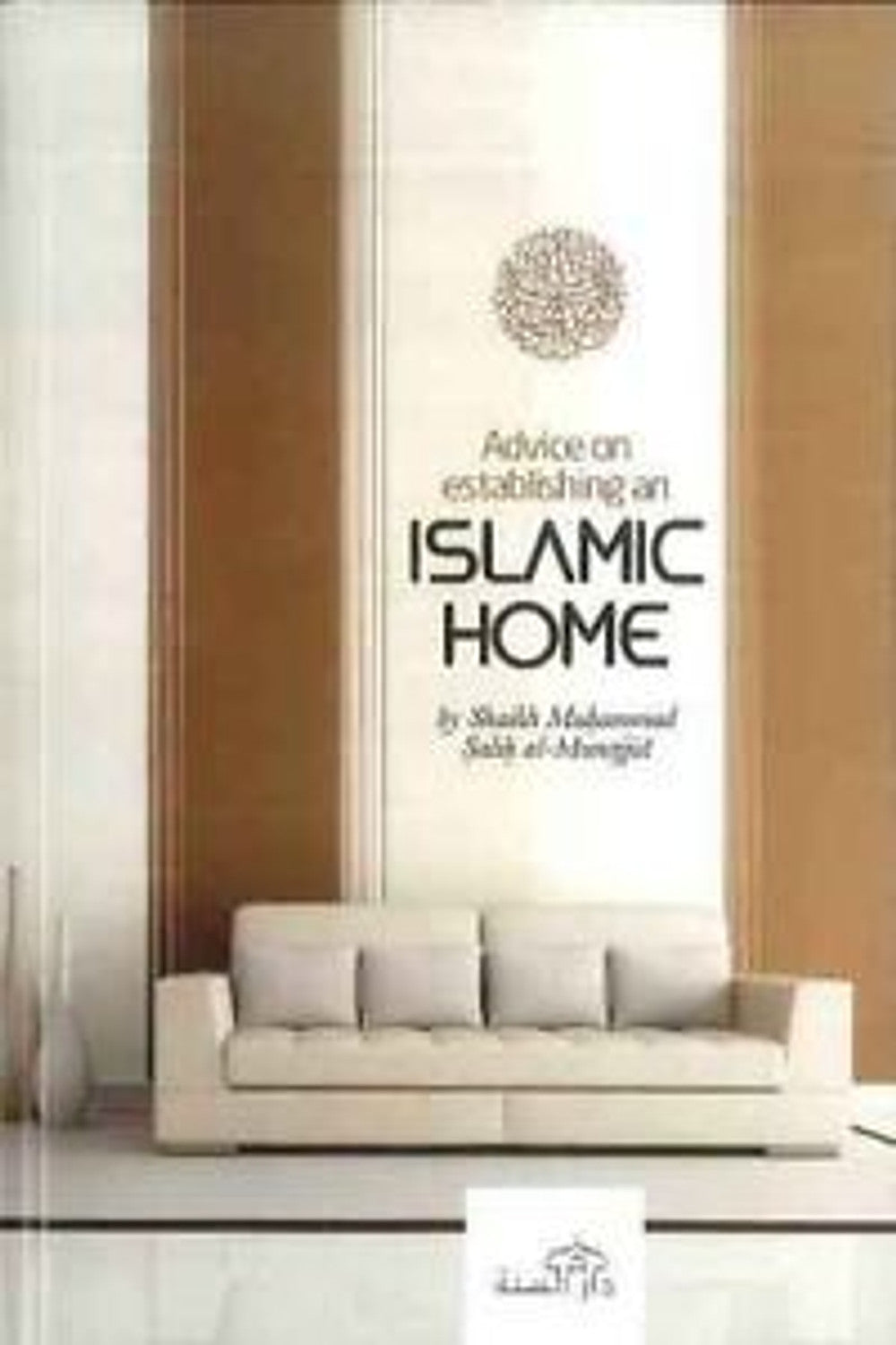 Advice on Establishing an Islamic Home | Daar Us Sunnah