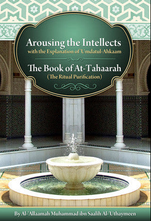 Arousing the Intellects – Explanation of Umdatul-Ahkaam