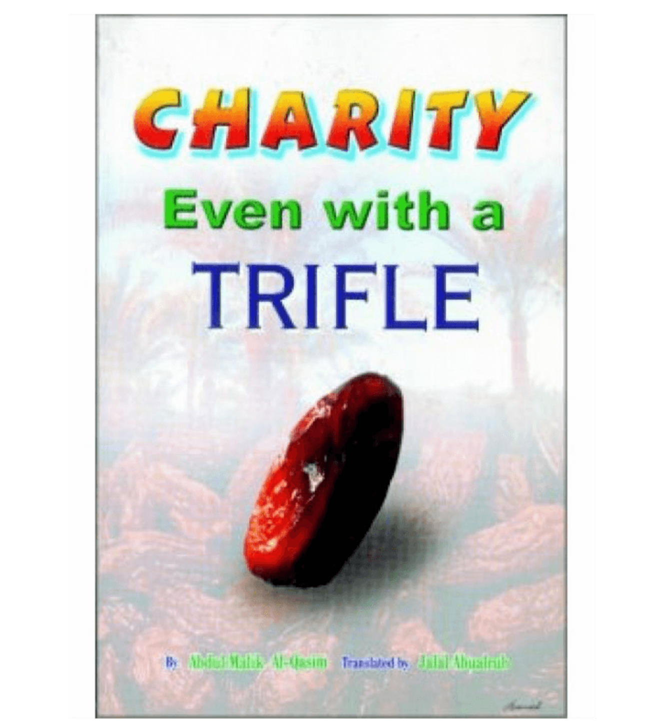 Charity Even with a Trifle | Abdul Malik Al Qasim
