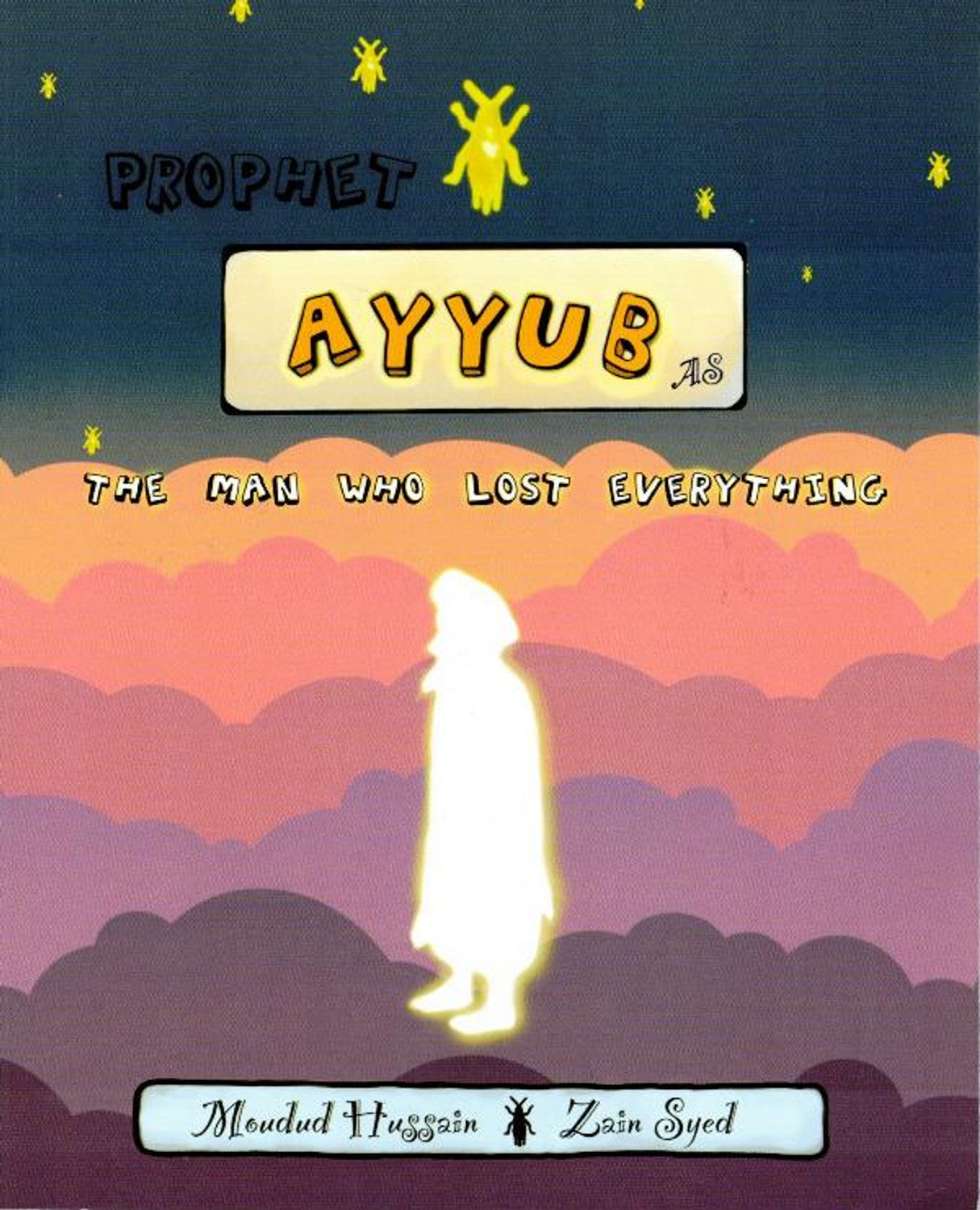 Prophet Ayub عليه السلام The Man who Lost Everything by Moudud Hussain/Zain Syed