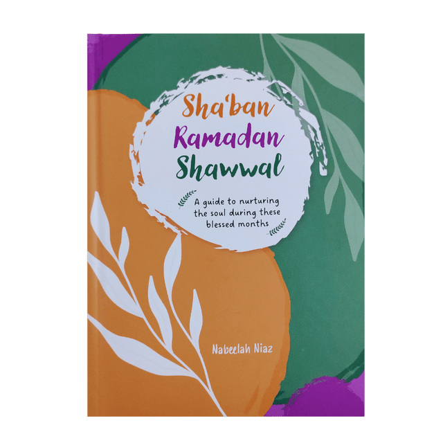 Sha'ban, Ramadan, Shawwal By Nabeelah Niaz