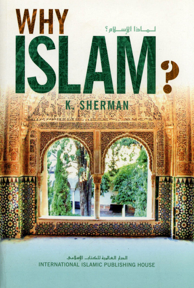 Why Islam? by K. Sherman