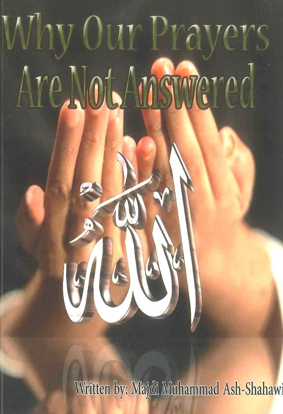 Why Our Prayers Are Not Answered_Islamic Dua Guide Book by Majdi Muhammad Ash Shahawi