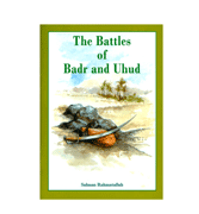 The Battle Of Badr and Uhud BySalman Rehmatullah