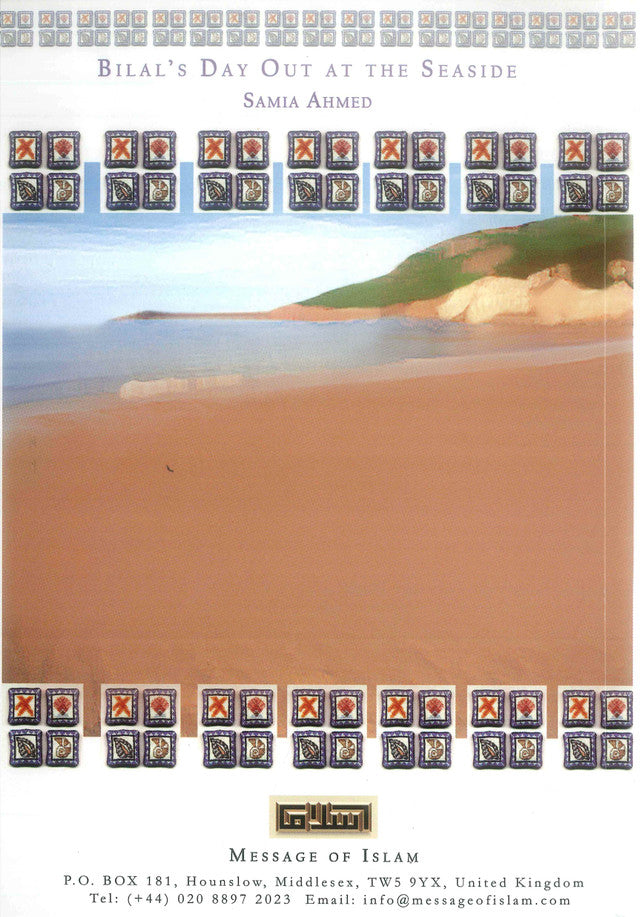 Bilal’s Day Out at the Seaside – Children’s Islamic Story by Samia Ahmed (Message Of Islam, S/C, 39 Pgs)