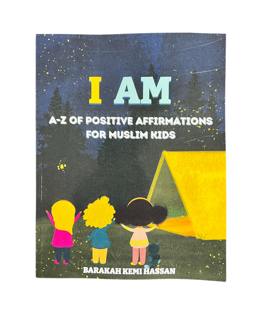 I AM: A-Z of Positive Affirmations for Muslim Kids by Barakah Kemi Hassan