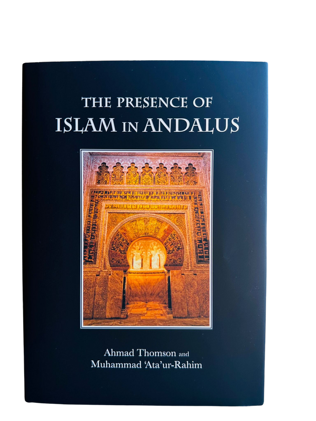 The Presence of Islam in Andalus By Ahmad Thomson