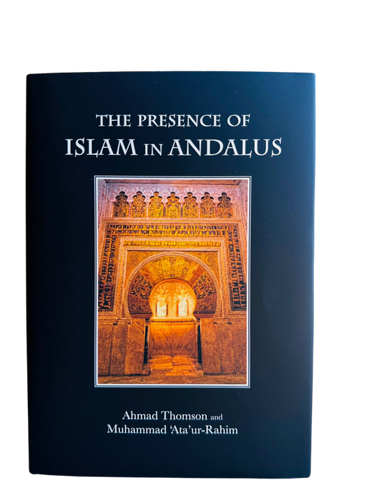 The Presence of Islam in Andalus By Ahmad Thomson