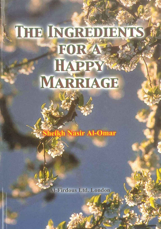 The Ingredients For A Happy Marriage | Sheikh Nasir Al-Omar