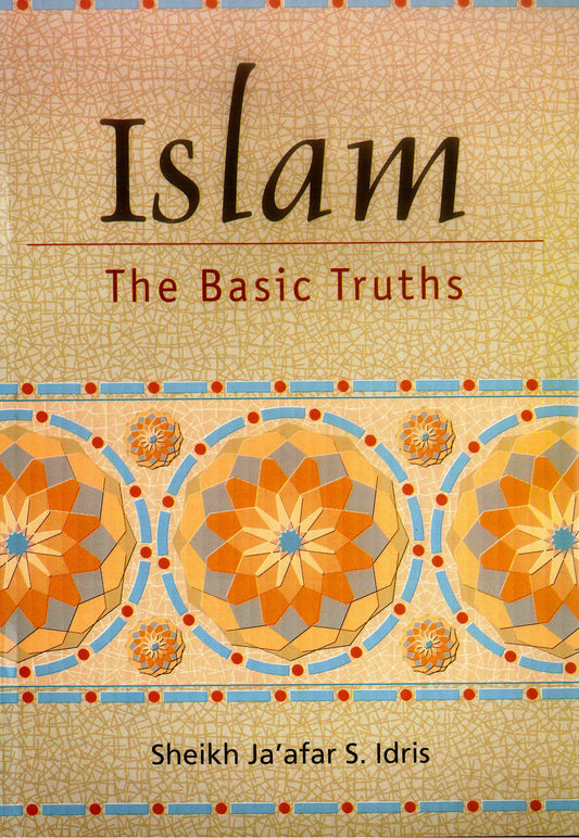 Islam The Basic Truths by sheikh jaafr S. Idris