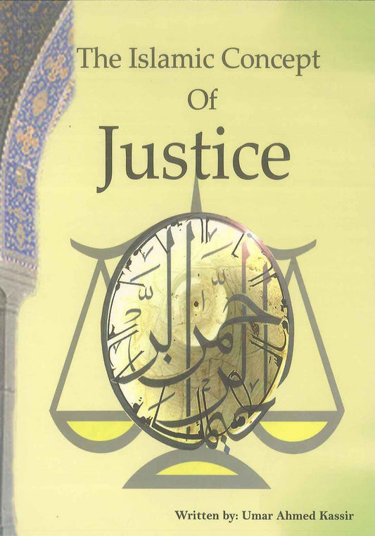 The Islamic Concept of Justice by Umar Ahmed Kassir