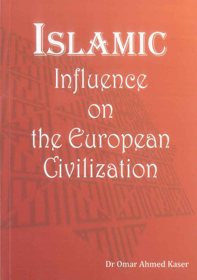 Islamic Influence On The European Civilization by Dr Omar Ahmed Kaser