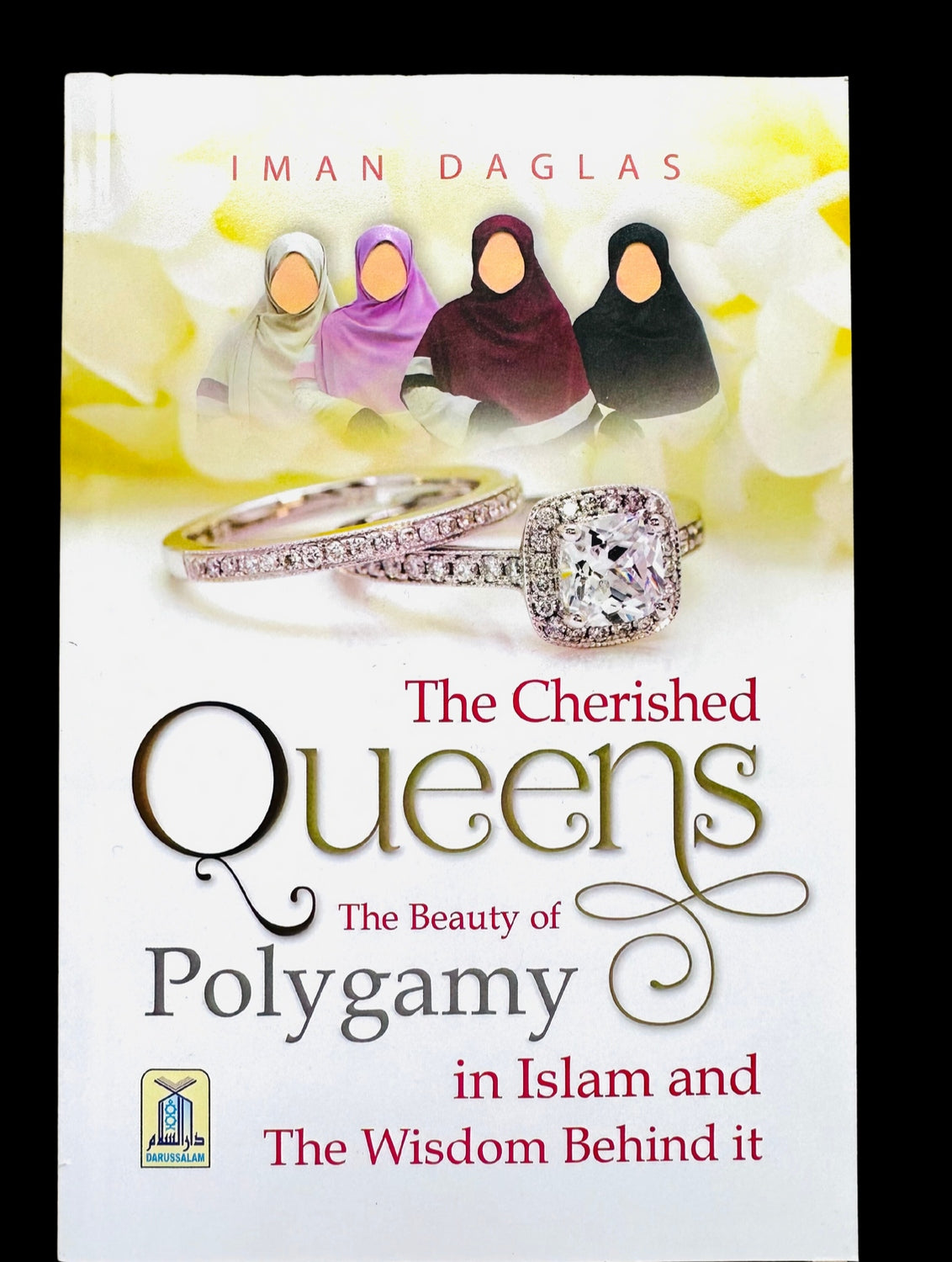 The Cherished Queens The Beauty of Polygamy by Imam Daglas
