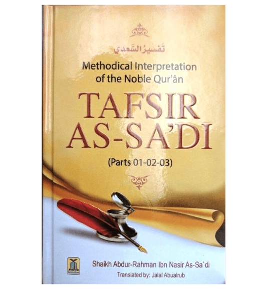 Tafsir As-Sa'di(Parts 01,02,03) Methodical Interpretation Of The Noble Quran by Sheikh Abdur Rahman Ibn Nasir As Sa'di