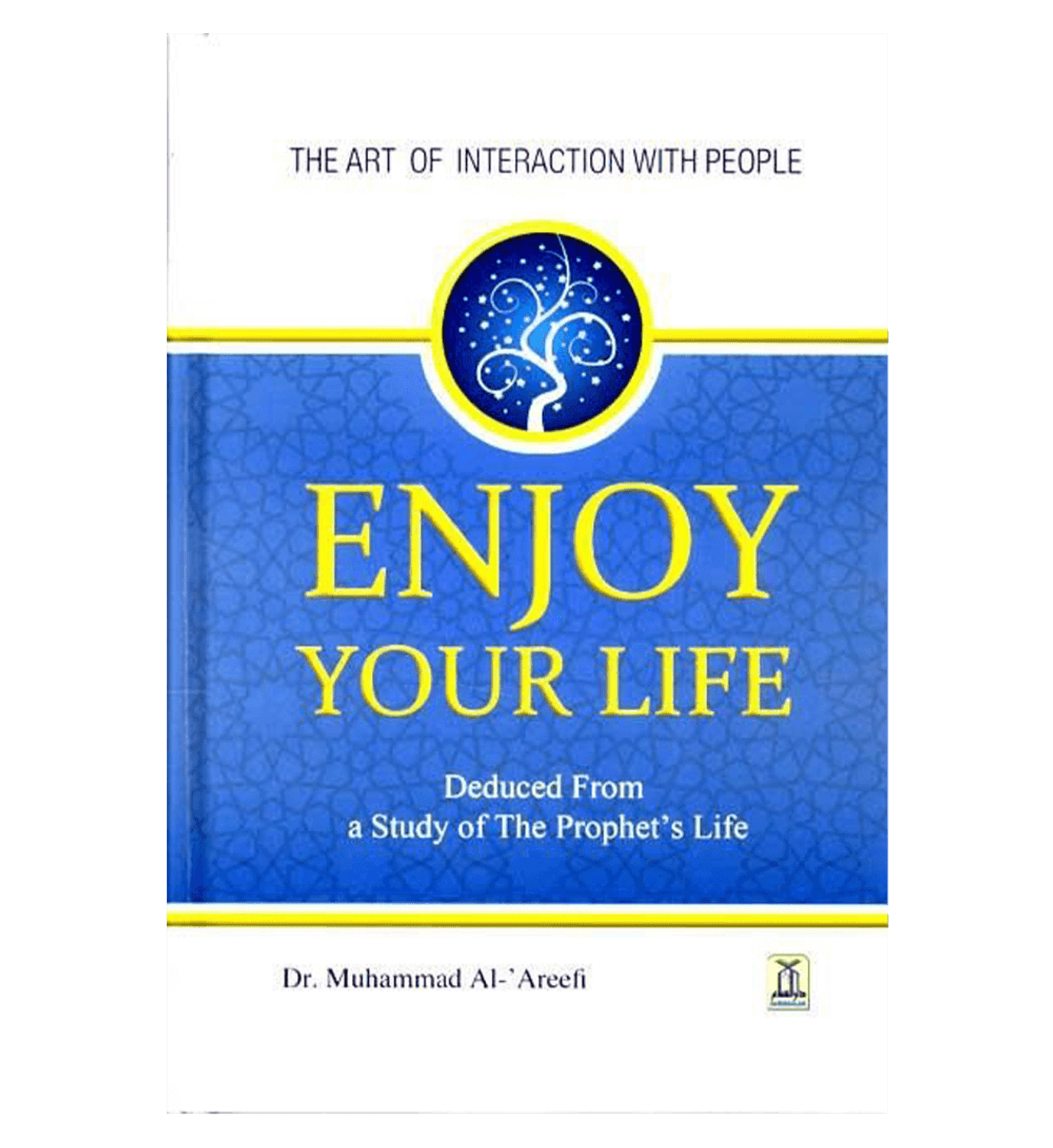Enjoy Your Life : Colour : Darussalam by Dr. Muhammad Al-Areefi