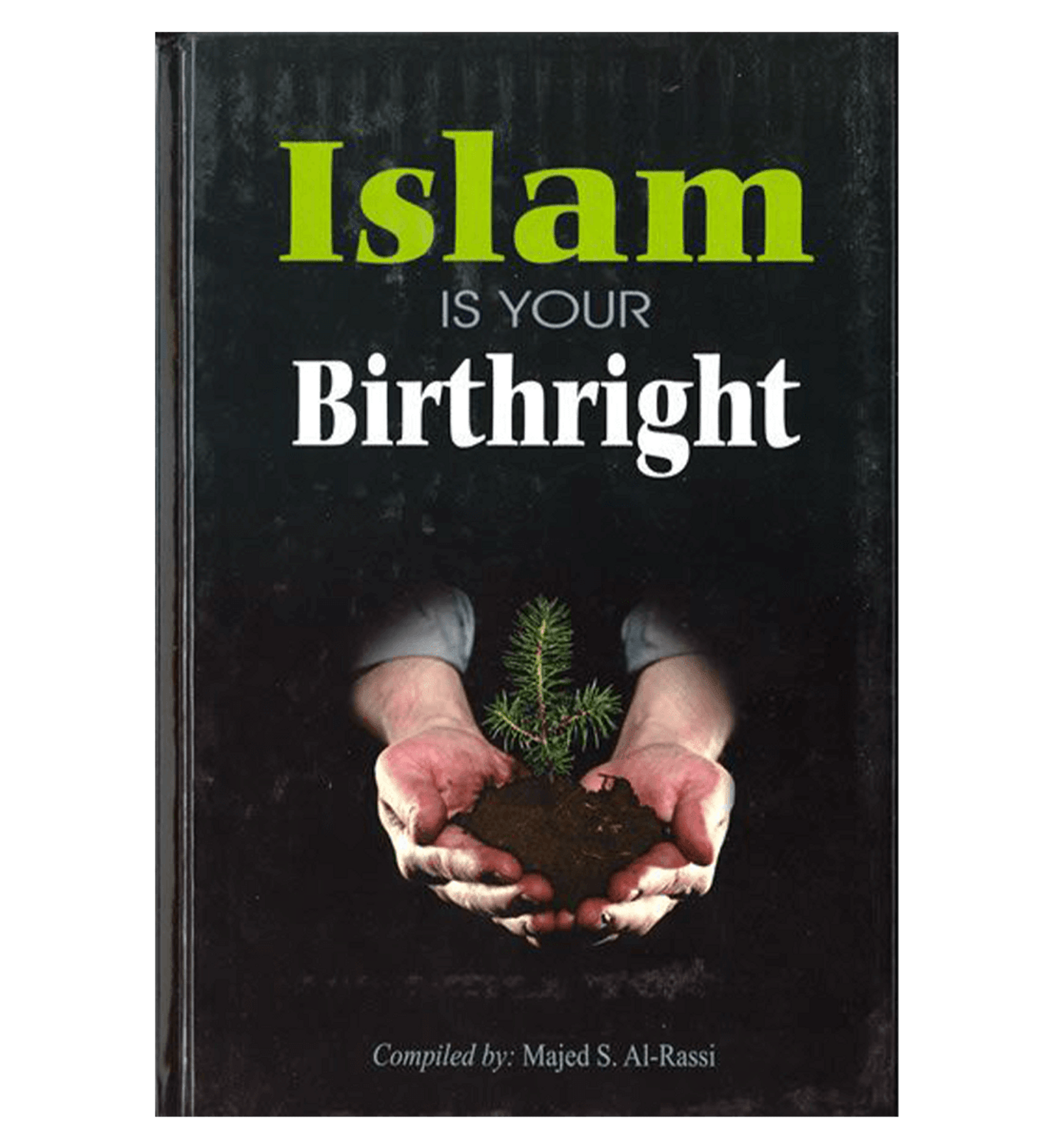 Islam Is Your Birthright by Majed S. Al-Rassi
