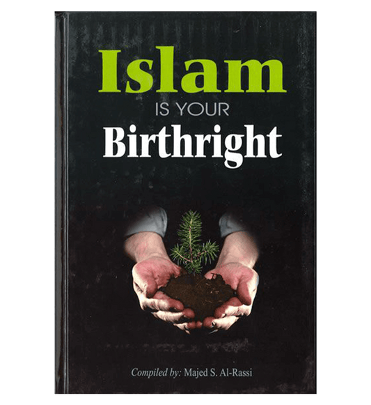 Islam Is Your Birthright by Majed S. Al-Rassi