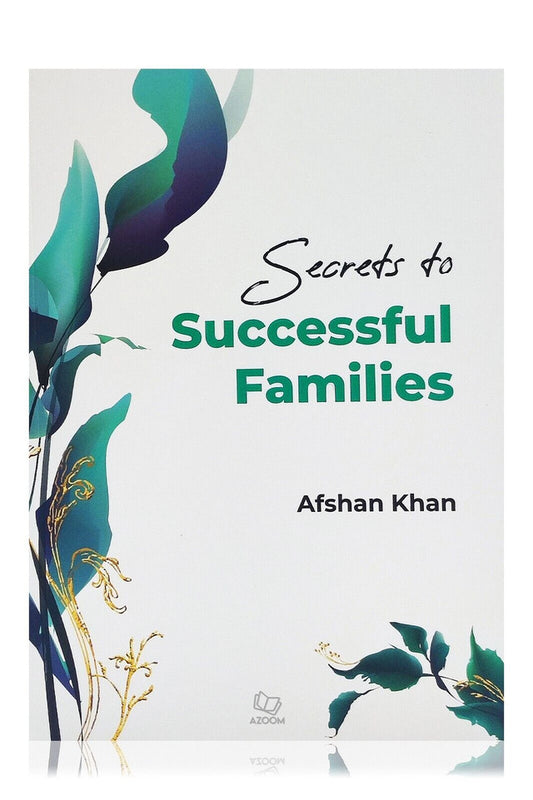 Secrets to Successful Families By Afshan Khan