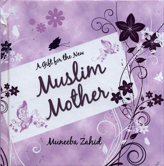 A Gift for the New Muslim Mother By Muneeba Zahid