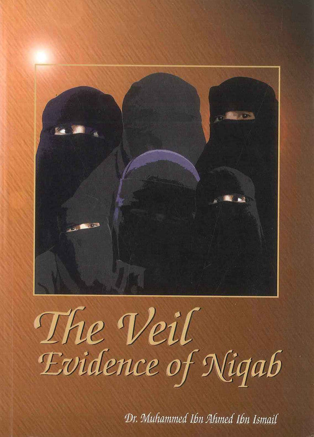 The Veil Evidence Of Niqab |Dr. Muhammed Ibn Ahmed Ibn Ismail
