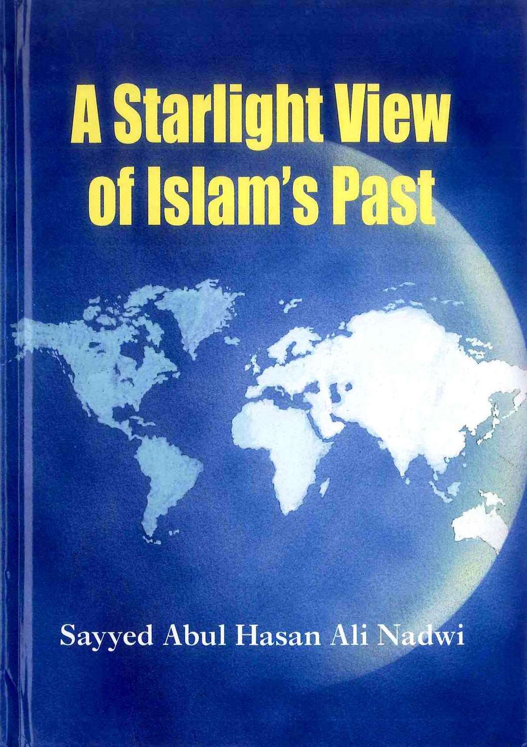 A Starlight View Of Islam's Past by Sayyed Abul Hasan Ali Nadwi