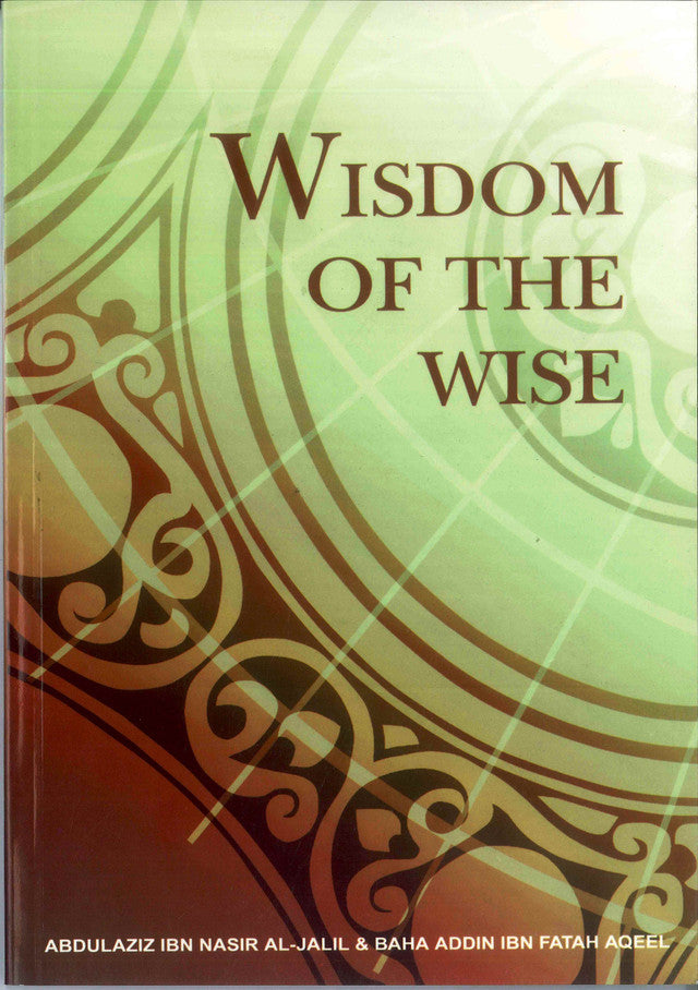 Wisdom of the Wise |Abdul Aziz Nasir Al-Jalil