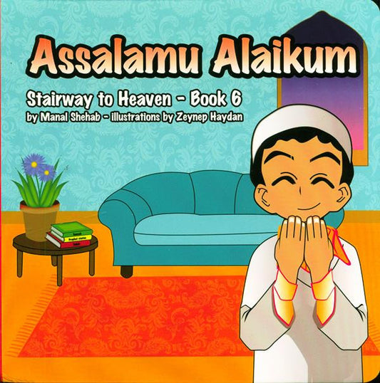 Assalamu Alaikum Book 6: Stairway to Heaven | Islamic Learning Book for Children on Faith & Good Character