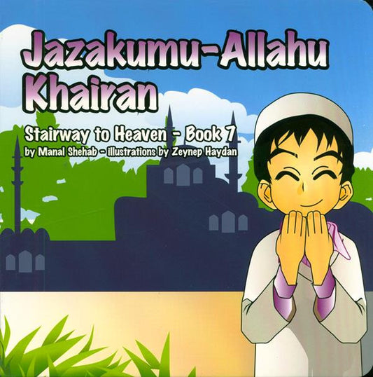 Jazakumu Allahu Khairan Book 7: Stairway to Heaven | Islamic Manners & Gratitude Book for Children
