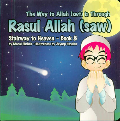 The Way to Allah (SWT) Is Through Rasul Allah (SAW) – Book 8 | Stairway to Heaven Islamic Kids Series