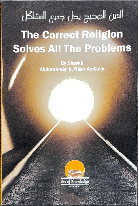 The Correct Religion Solves All the Problems – Islamic Solutions for Modern Life