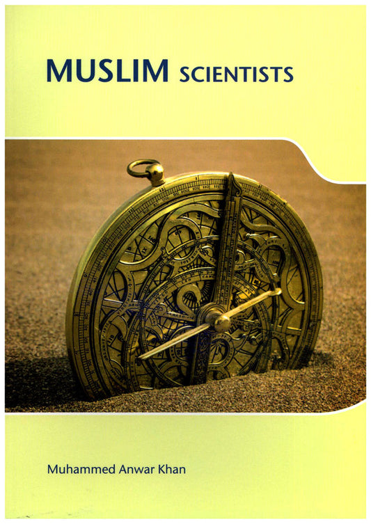 Muslim Scientists – Inspirational History of Muslim Contributions to Science | Muhammad Anwar Khan (Message Of Islam, Softcover, 125 Pages)