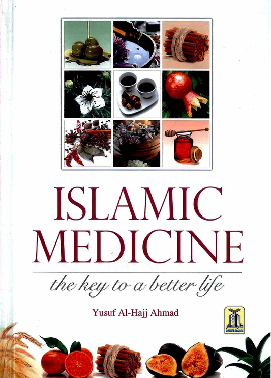 Islamic Medicine: The Key to a Better Life by Yusuf Al-Hajj Ahmad | Natural Remedies