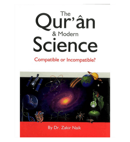 The Qur’an & Modern Science: Compatible or Incompatible? – Dr. Zakir Naik | Islamic Science Book