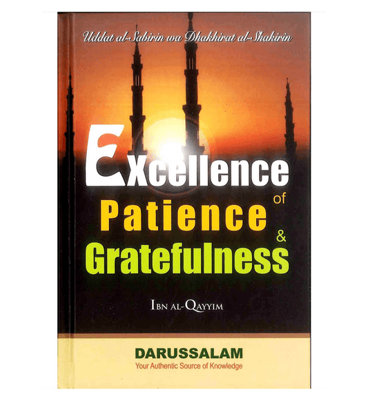Excellence of Patience and Gratefulness by Imam Ibn Qayyim Al-Jauziyah | Sabr & Shukr