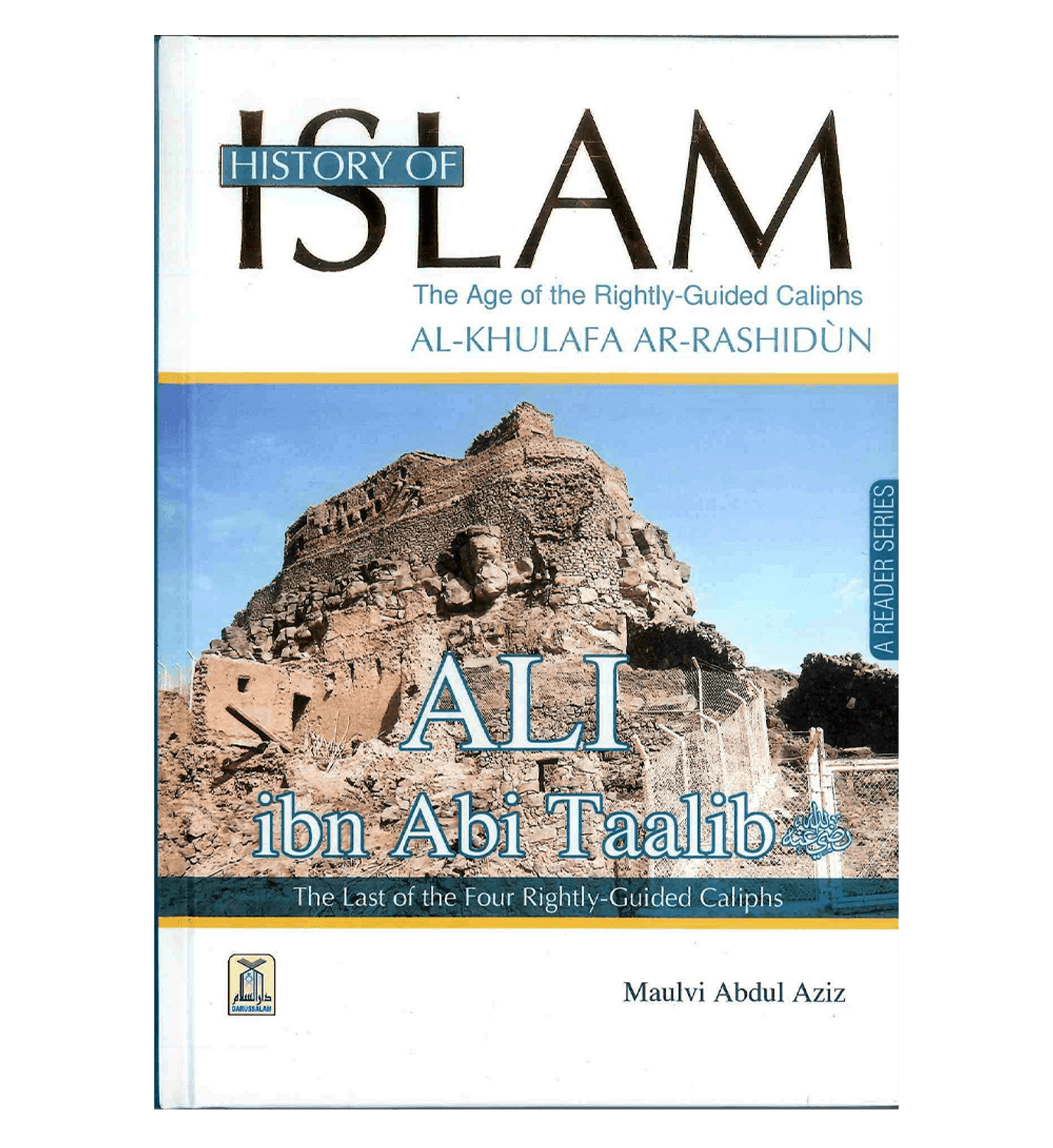 History of Islam : Ali ibn Abi Taalib R.A. by Maulvi Abdul Aziz