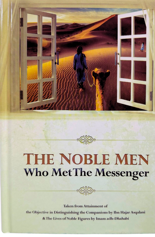 The Noble Men Who Met the Messenger ﷺ – Encyclopedia of the Companions | Ibn Hajar & Imam adh-Dhahabi | Hardcover
