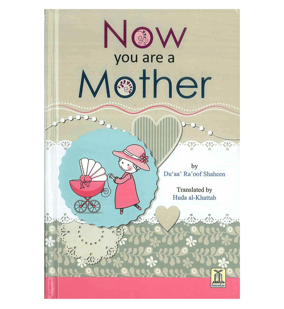 Now You Are a Mother – Islamic Parenting Guide for New Mothers