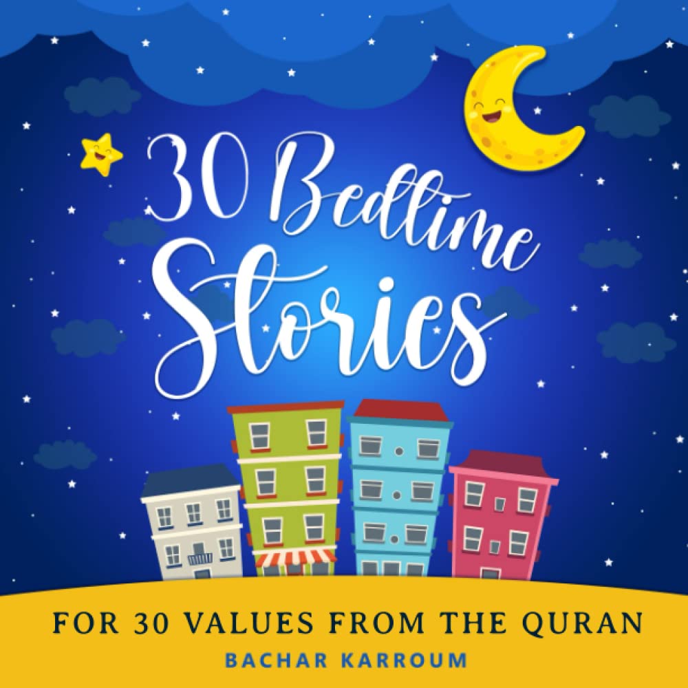 30 Bedtime Stories for Kids: Teach 30 Islamic Values from the Quran