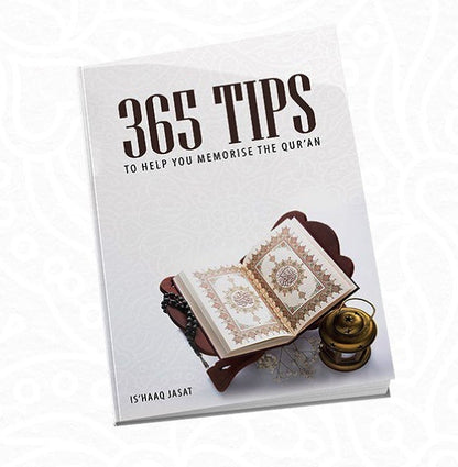 365 Tips To Help You Memorise The Qur’an — Daily Guidance for Your Hifdh Journey