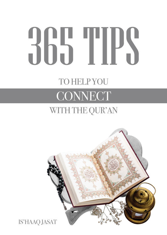365 Tips To Help You Connect With the Qur’an — Daily Guidance for Strengthening Your Relationship With Allah’s Book