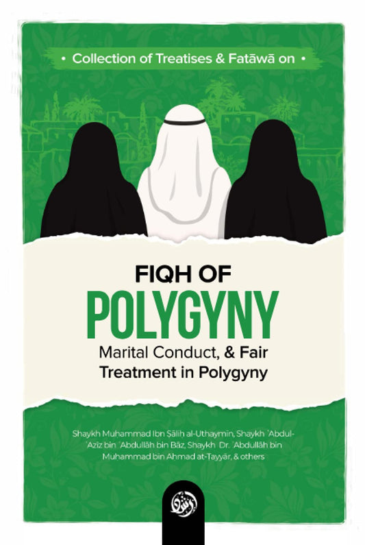 Fiqh of Polygyny: Islamic Jurisprudence on Marriage & Fair Treatment by Shaykh Muhammad Bin Salih