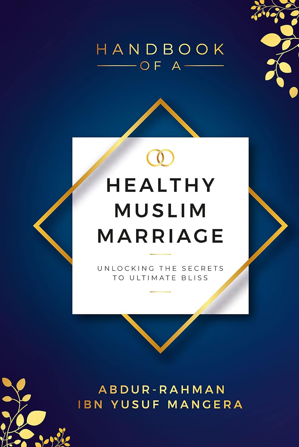 The Handbook of a Healthy Muslim Marriage | Islamic Guide to Love, Respect & Harmony