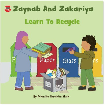 Zaynab and Zakariya Learn to Recycle – Islamic Children’s Book on Environmental Care & Responsibility