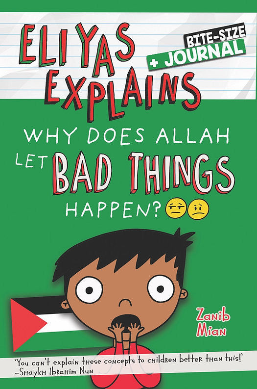 Eliyas Explains: Why Does Allah Let Bad Things Happen? — Islamic Children’s Book (Paperback)