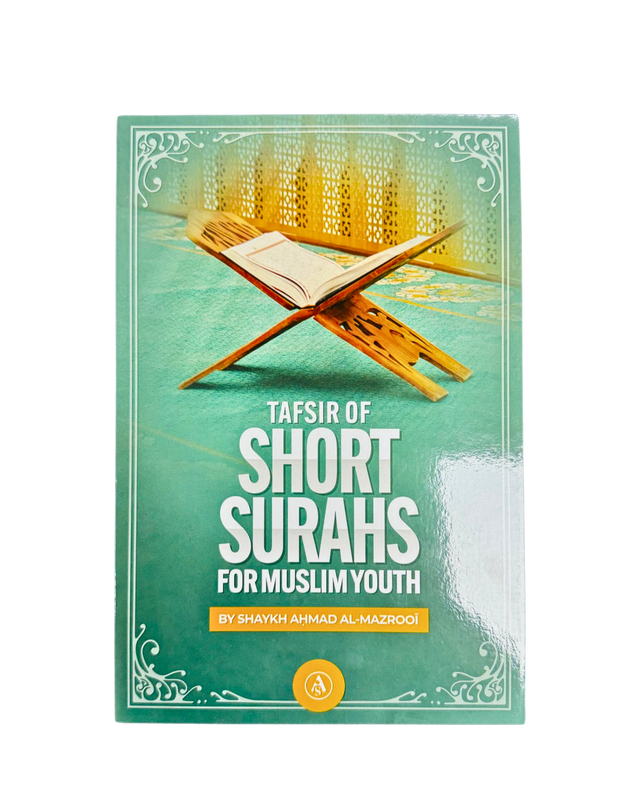 Tafsir of Short Surahs for Muslim Youth by Shaykh Ahmad Al-Mazrooi — Concise Quranic Explanation for Young Muslims