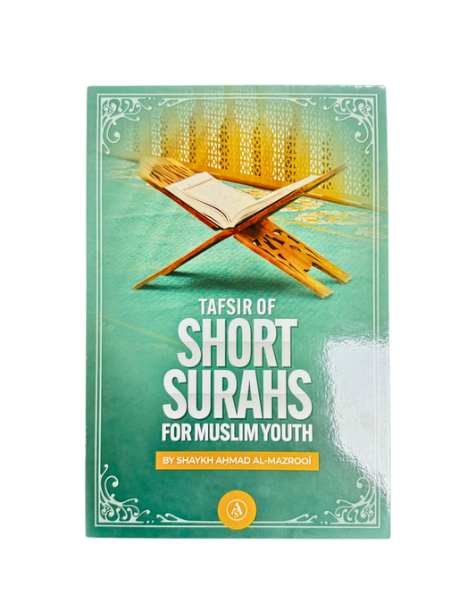 Tafsir of Short Surahs for Muslim Youth by Shaykh Ahmad Al-Mazrooi — Concise Quranic Explanation for Young Muslims