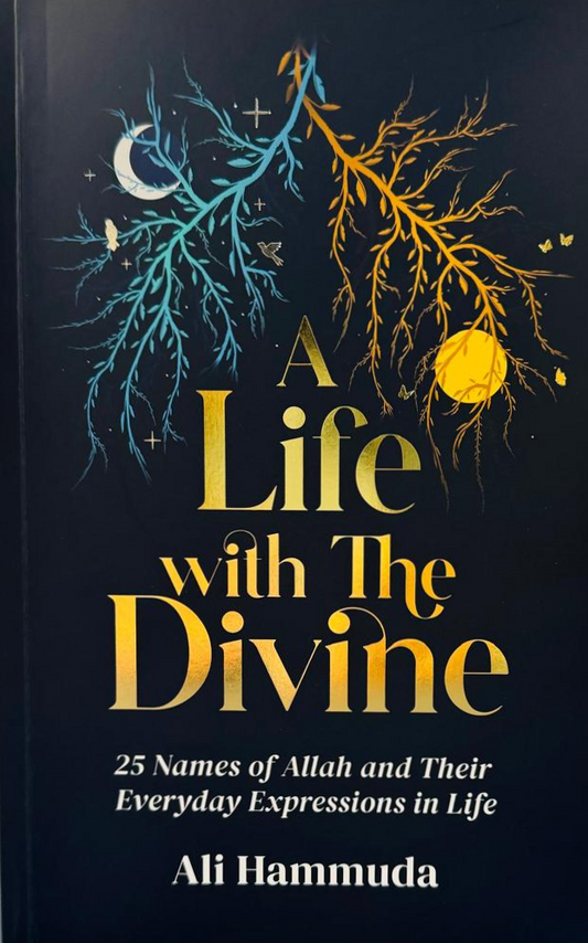 A Life with the Divine by Ali Hammuda | Islamic Reflections on Faith, Purpose & Spiritual Living